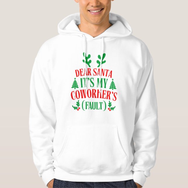 Dear Santa It's My Coworker's Fault Christmas Hoodie (Vorderseite)