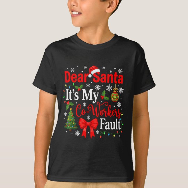 Dear Santa It's My Coworker's Fault Funny Christma T-Shirt (Vorderseite)