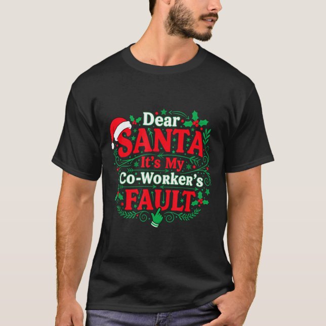 Dear Santa It's My Coworker's Fault Funny Christma T-Shirt (Vorderseite)