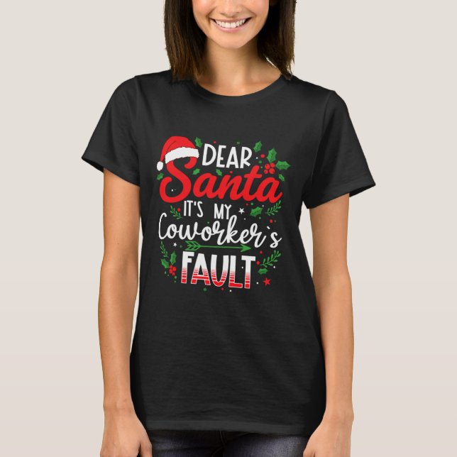Dear Santa It's My Coworker's Fault Funny Christma T-Shirt (Vorderseite)