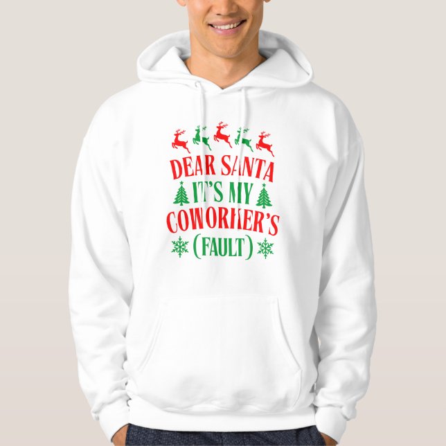 Dear Santa It's My Coworker's Fault Hoodie (Vorderseite)