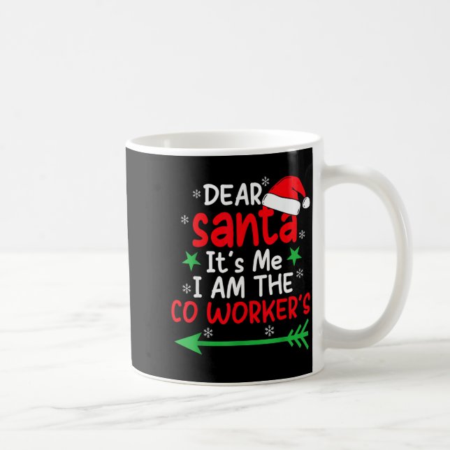 Dear Santa It's My Coworker's Fault I'm The Cowork Kaffeetasse (Rechts)