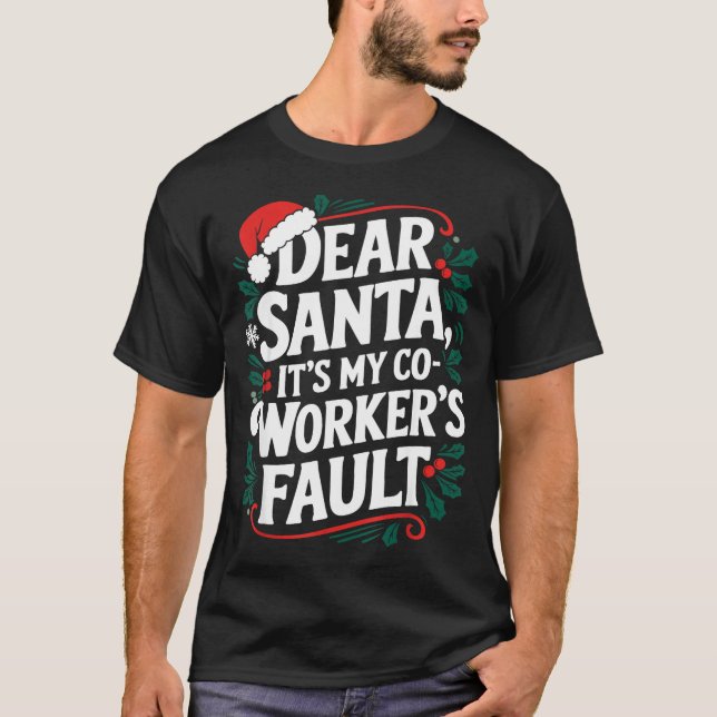 Dear Santa It's My Coworker's Fault Santa Hat Holi T-Shirt (Vorderseite)
