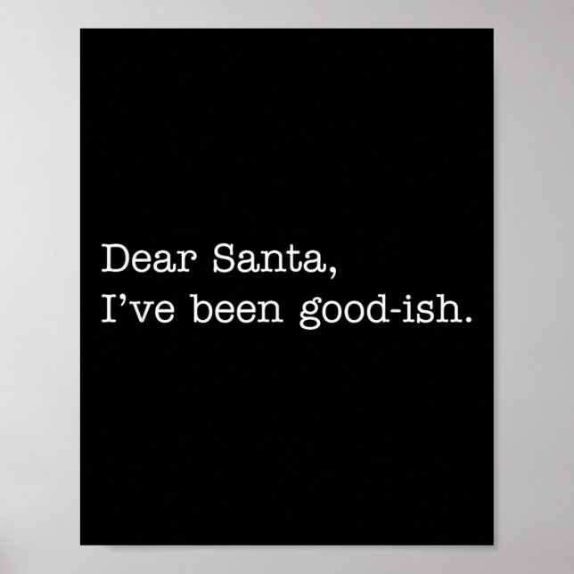 Dear Santa I've Been Good-ish, Funny Christmas Quo Poster (Vorne)