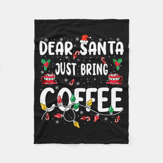 Dear Santa Just Bring Coffee Christmas Coffee Love Fleecedecke (Vorderseite)