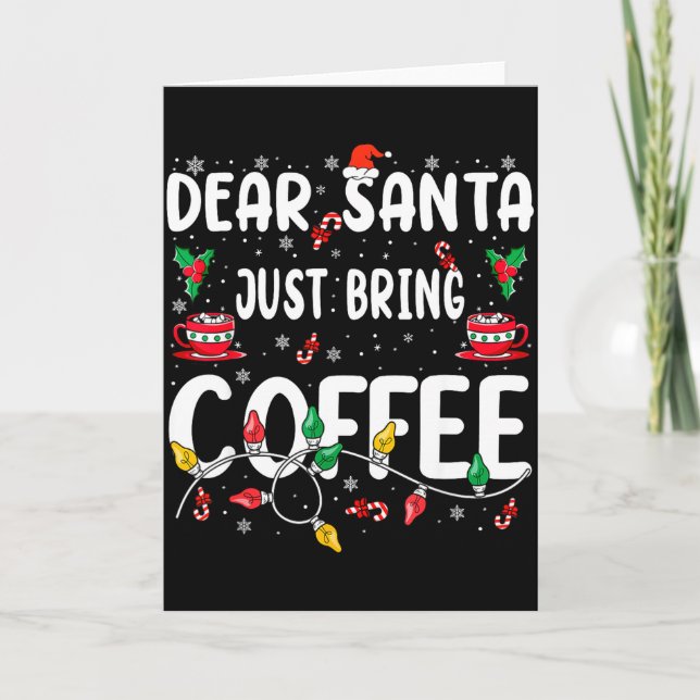Dear Santa Just Bring Coffee Christmas Coffee Love Karte (Vorderseite)