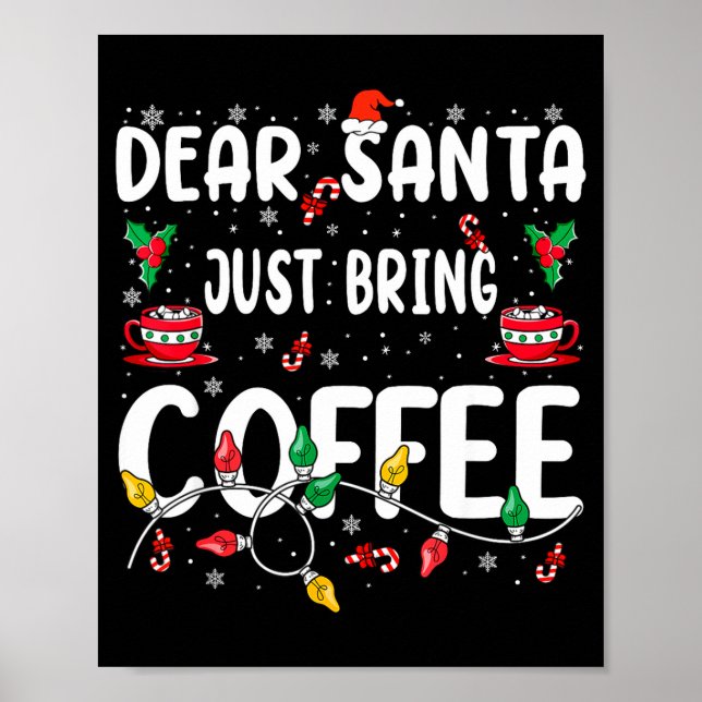Dear Santa Just Bring Coffee Christmas Coffee Love Poster (Vorne)