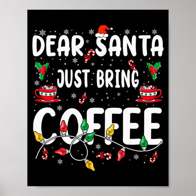 Dear Santa Just Bring Coffee Christmas Coffee Love Poster (Vorne)