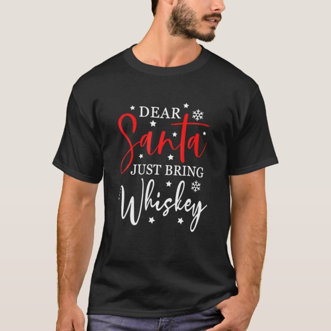 Dear Santa Just Bring Whiskey Christmas Funny Xmas T-Shirt (Vorderseite)
