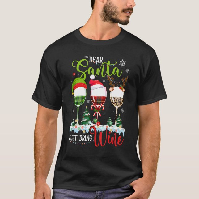 Dear Santa Just Bring Wine   Christmas Wine Glasse T-Shirt (Vorderseite)