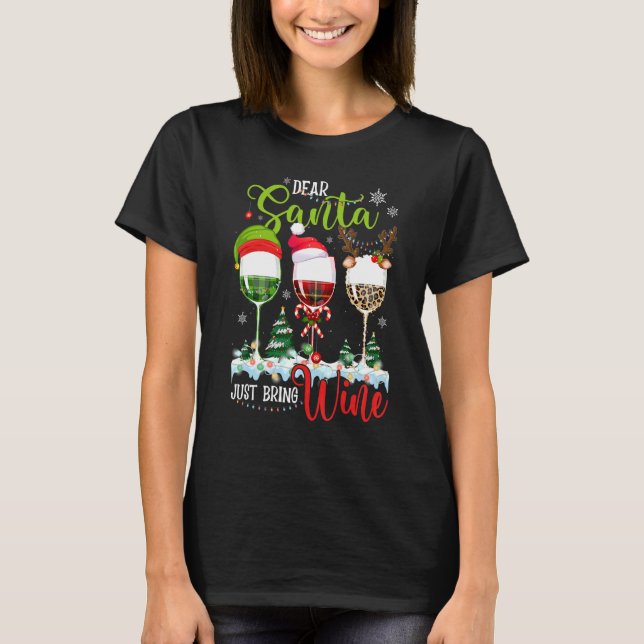 Dear Santa Just Bring Wine   Christmas Wine Glasse T-Shirt (Vorderseite)