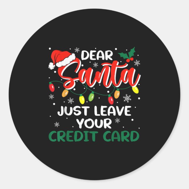 Dear Santa Just Leave Your Credit Card Christmas  Runder Aufkleber (Vorderseite)
