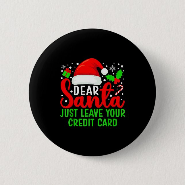 Dear Santa Just Leave Your Credit Card Family Chri Button (Vorderseite)