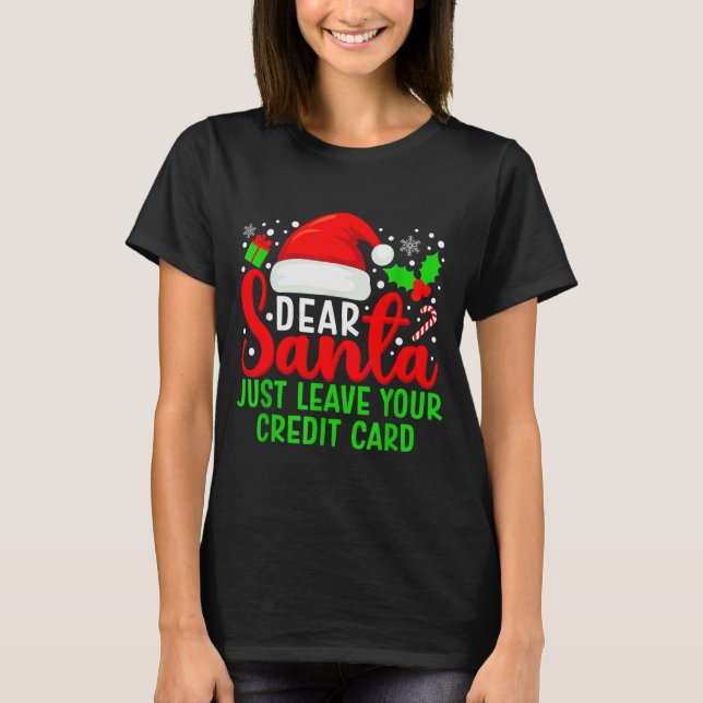Dear Santa Just Leave Your Credit Card Family Chri T-Shirt (Vorderseite)