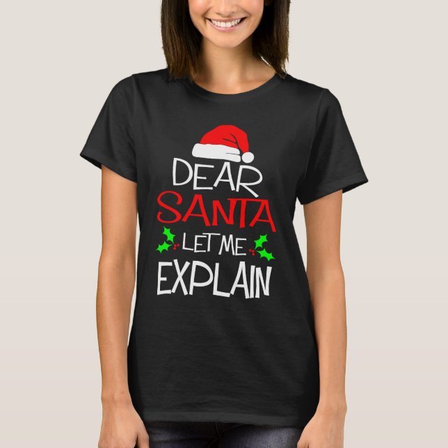 Dear Santa Let Me Explain  Christmas Vacation T-Shirt (Vorderseite)