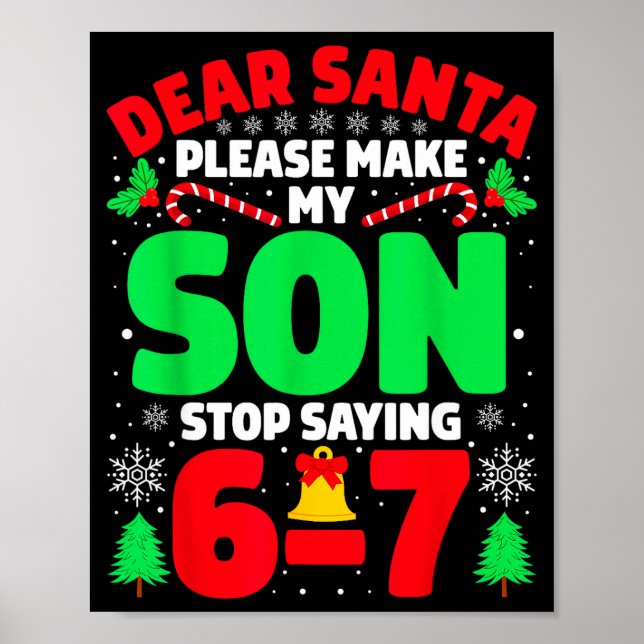 Dear Santa Make My Son Stop Saying 6-7 Funny Chris Poster (Vorne)