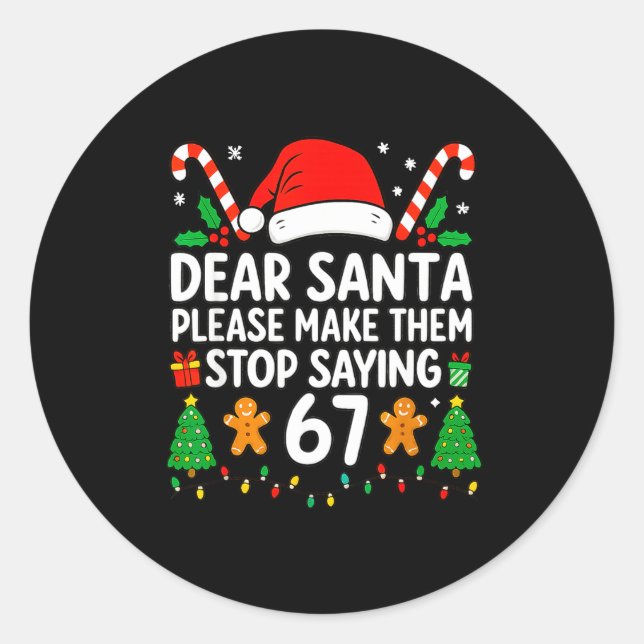 Dear Santa Make Them Stop Saying 67 Christmas Six  Runder Aufkleber (Vorderseite)