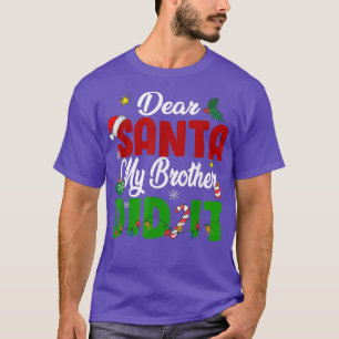 Dear Santa My Brother Did It Christmas Funny Xmas  T-Shirt