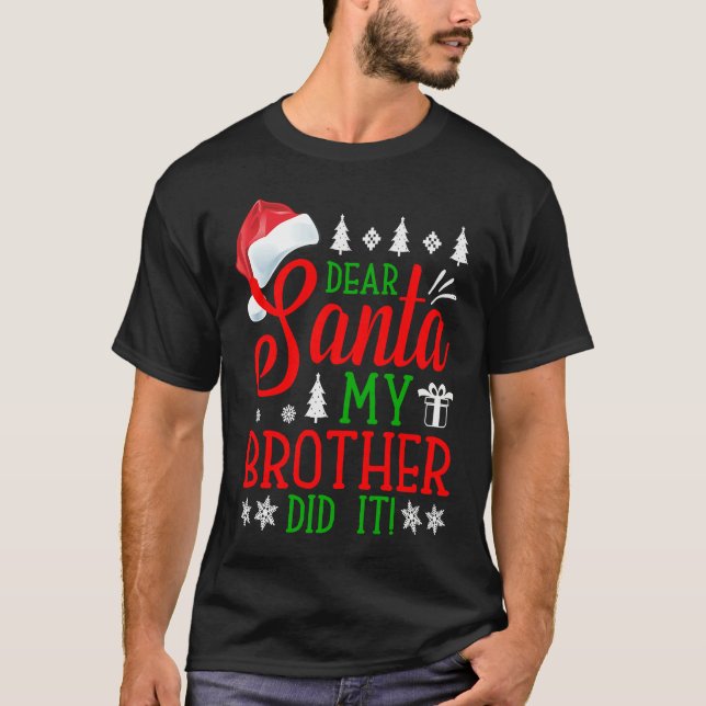 Dear Santa My Brother Did It Christmas T-Shirt (Vorderseite)
