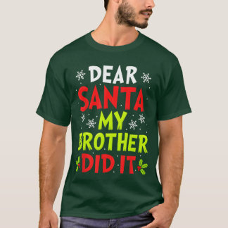 Dear Santa My Brother Did It Funny Christmas Boys  T-Shirt