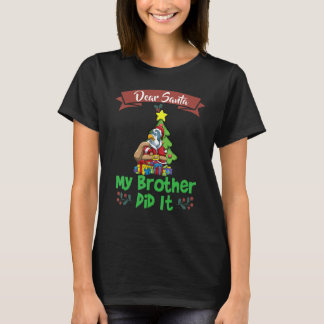 Dear Santa My Brother Did It Siblings Christmas_10 T-Shirt