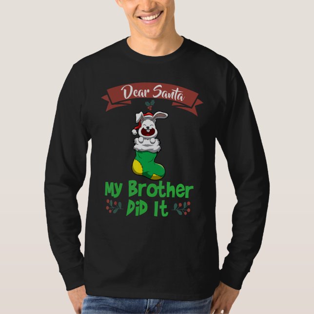 Dear Santa My Brother Did It Siblings Christmas_12 T-Shirt (Vorderseite)
