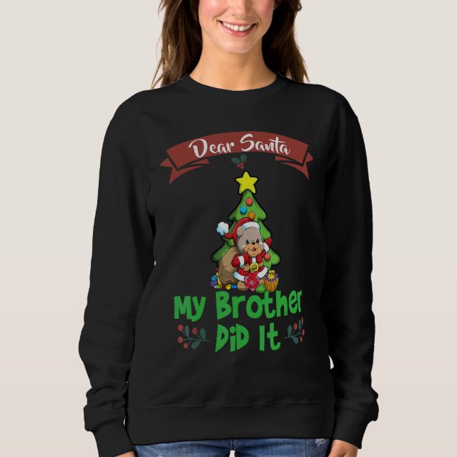 Dear Santa My Brother Did It Siblings Christmas_4 Sweatshirt (Vorderseite)