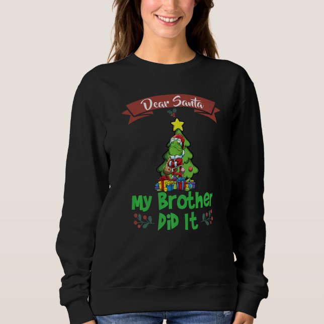 Dear Santa My Brother Did It Siblings Christmas Pr Sweatshirt (Vorderseite)