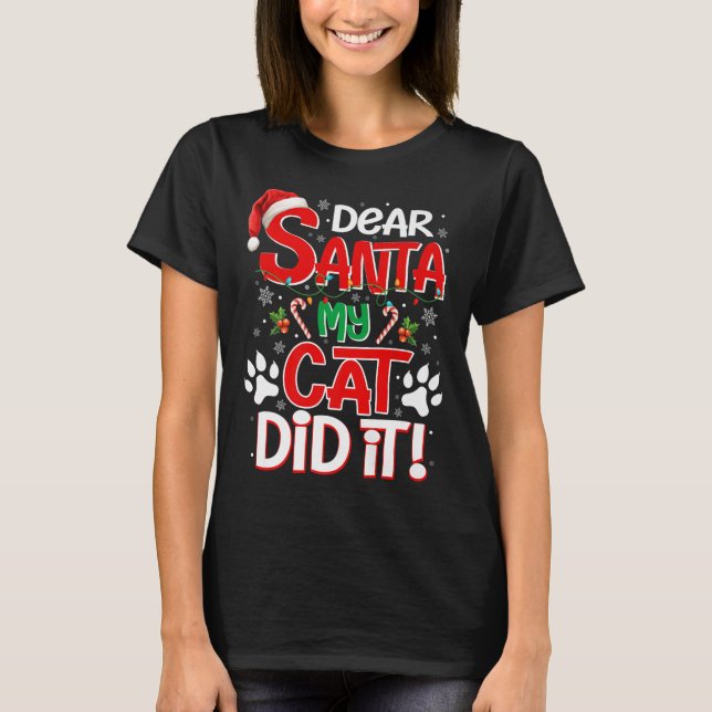 Dear Santa My Cat Did It Funny Christmas Cat Lover T-Shirt (Vorderseite)