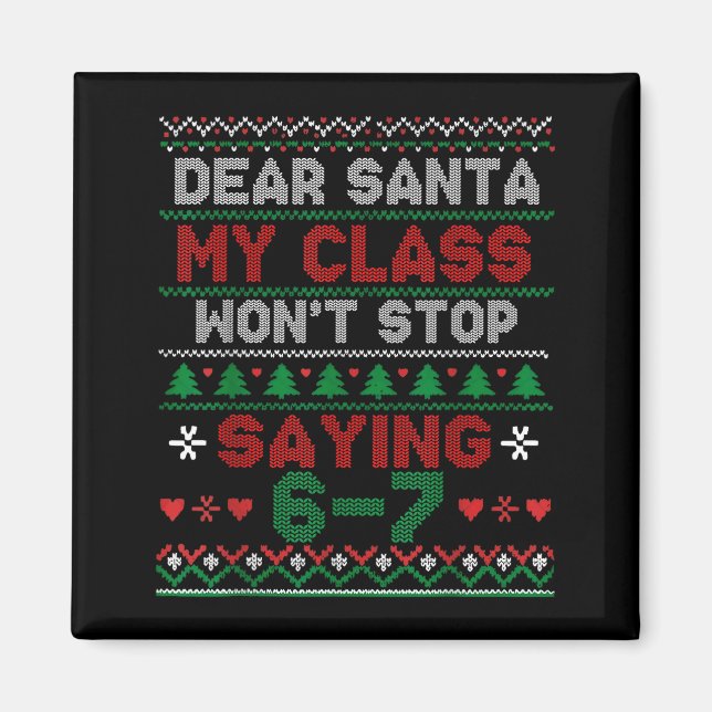 Dear Santa My Cl Keeps Saying Six Seven Christmas  Magnet (Vorne)