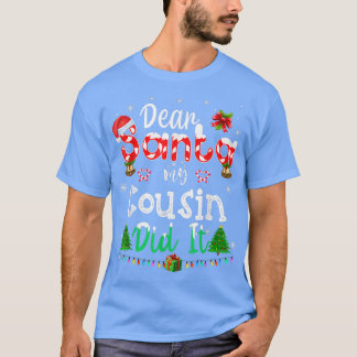 Dear Santa My Cousin Did It Funny Christmas Family T-Shirt