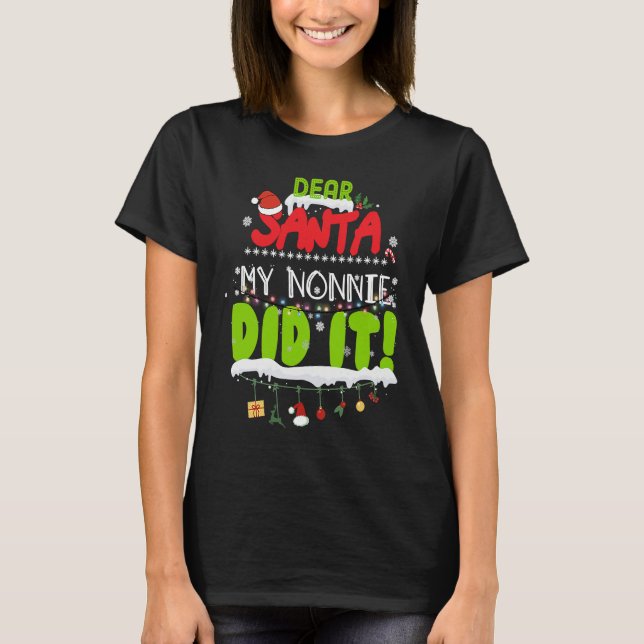 Dear Santa My Nonnie Did It Grandma Christmas T-Shirt (Vorderseite)