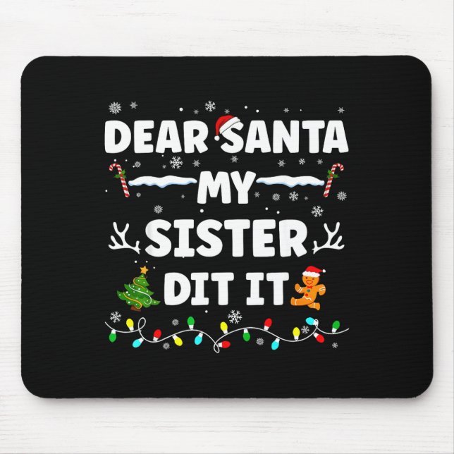 Dear Santa My Sister Did It Funny Christmas Boys G Mousepad (Vorne)