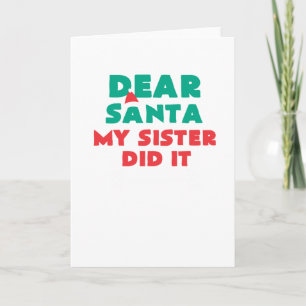 Dear Santa My Sister Did It Funny Christmas Karte