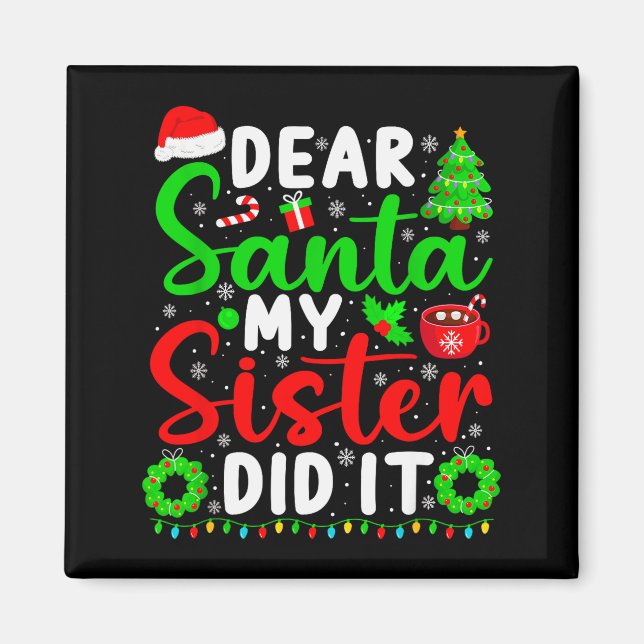 Dear Santa My Sister Did It Funny Christmas Kids S Magnet (Vorne)