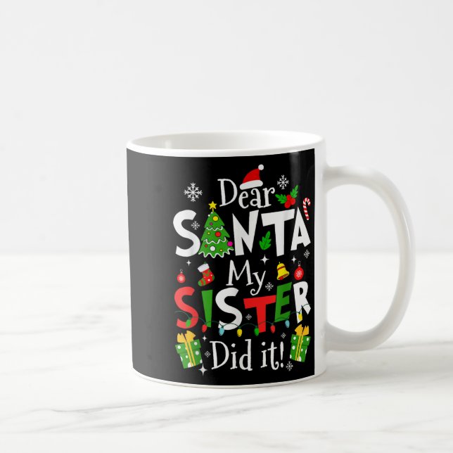 Dear Santa My Sister Did It Funny Christmas Xmas G Kaffeetasse (Rechts)