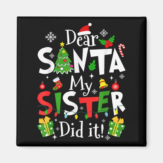 Dear Santa My Sister Did It Funny Christmas Xmas G Magnet (Vorne)