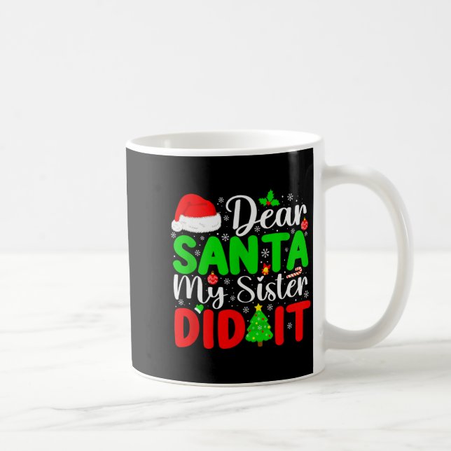Dear Santa My Sister Did It Funny Xmas Family Girl Kaffeetasse (Rechts)