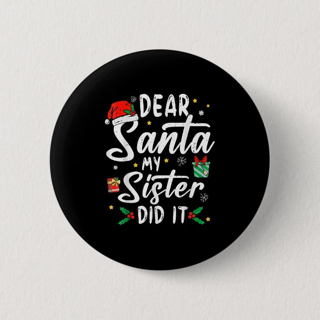 Dear Santa My Sister Did It Girls Kids Boys Funny  Button (Vorderseite)