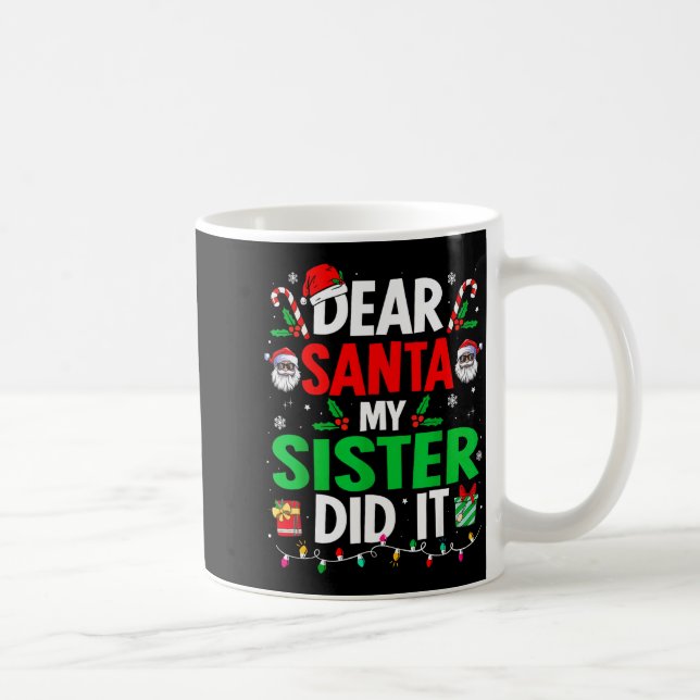 Dear Santa My Sister Did It Girls Kids Boys Funny  Kaffeetasse (Rechts)
