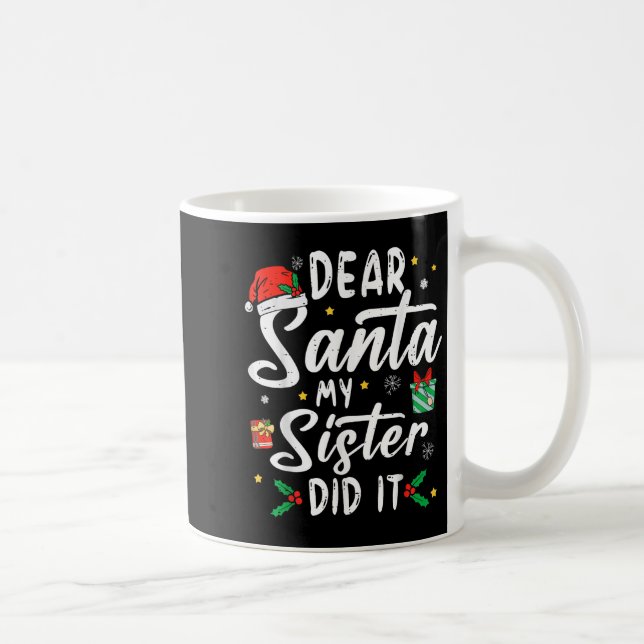 Dear Santa My Sister Did It Girls Kids Boys Funny  Kaffeetasse (Rechts)