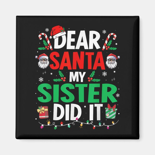Dear Santa My Sister Did It Girls Kids Boys Funny  Magnet (Vorne)