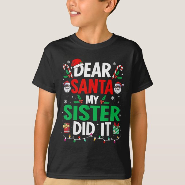 Dear Santa My Sister Did It Girls Kids Boys Funny  T-Shirt (Vorderseite)