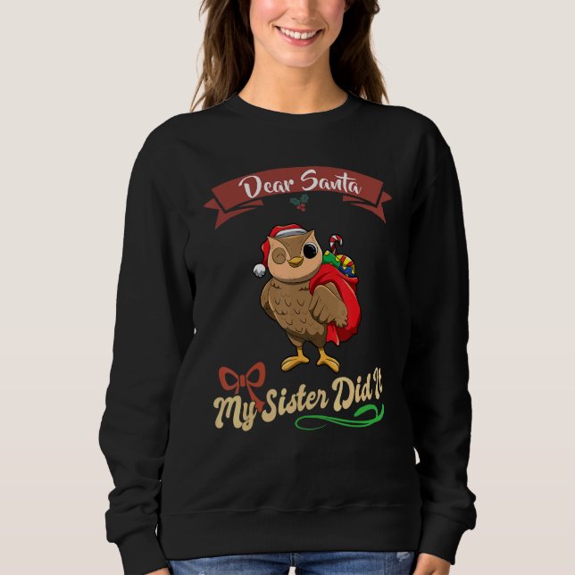 Dear Santa My Sister Did It Siblings Christmas_27 Sweatshirt (Vorderseite)