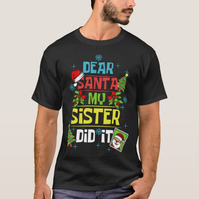 Dear Santa My Sister Did It Xmas Sister Brother Fa T-Shirt (Vorderseite)