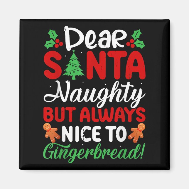 Dear Santa Naughty But Always Nice To Gingerbread! Magnet (Vorne)