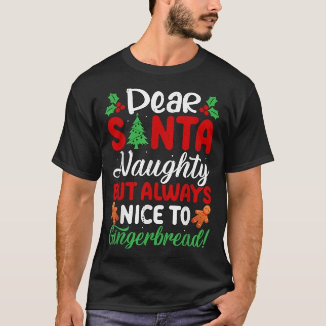 Dear Santa Naughty But Always Nice To Gingerbread! T-Shirt (Vorderseite)