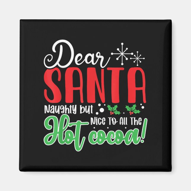 Dear Santa Naughty But Nice To All The Hot Cocoa!  Magnet (Vorne)