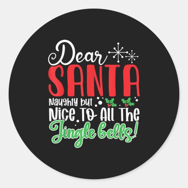 Dear Santa Naughty But Nice To All The Jingle Bell Runder Aufkleber (Vorderseite)