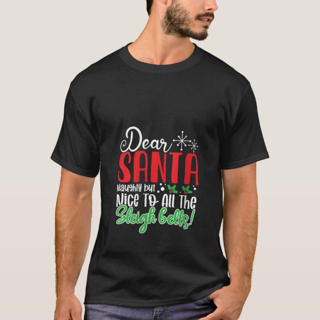 Dear Santa Naughty But Nice to All the Sleigh Bell T-Shirt (Vorderseite)